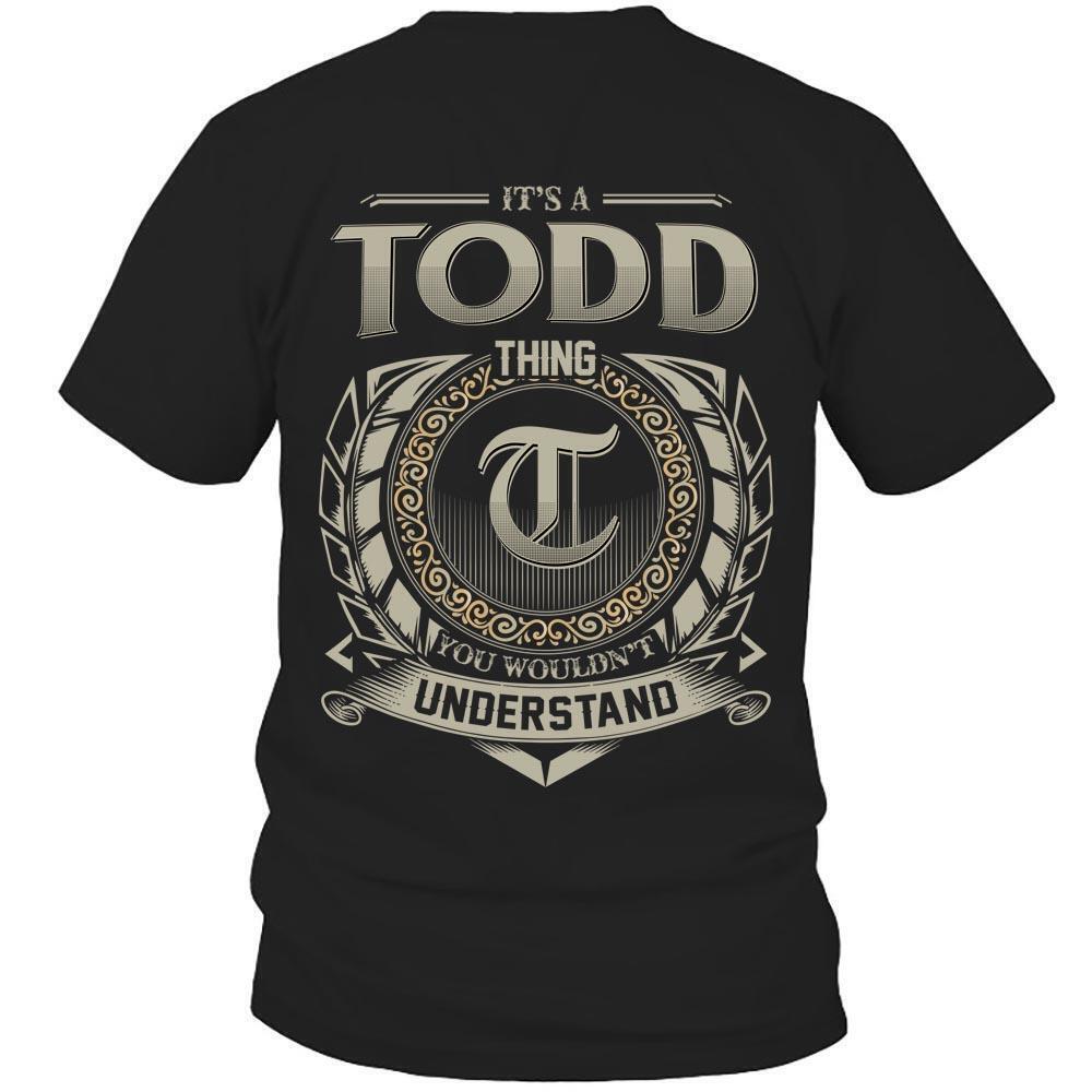 Its Todd Thing You Wouldnt Understand D8 T Shirt